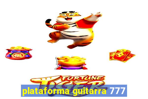 plataforma guitarra 777